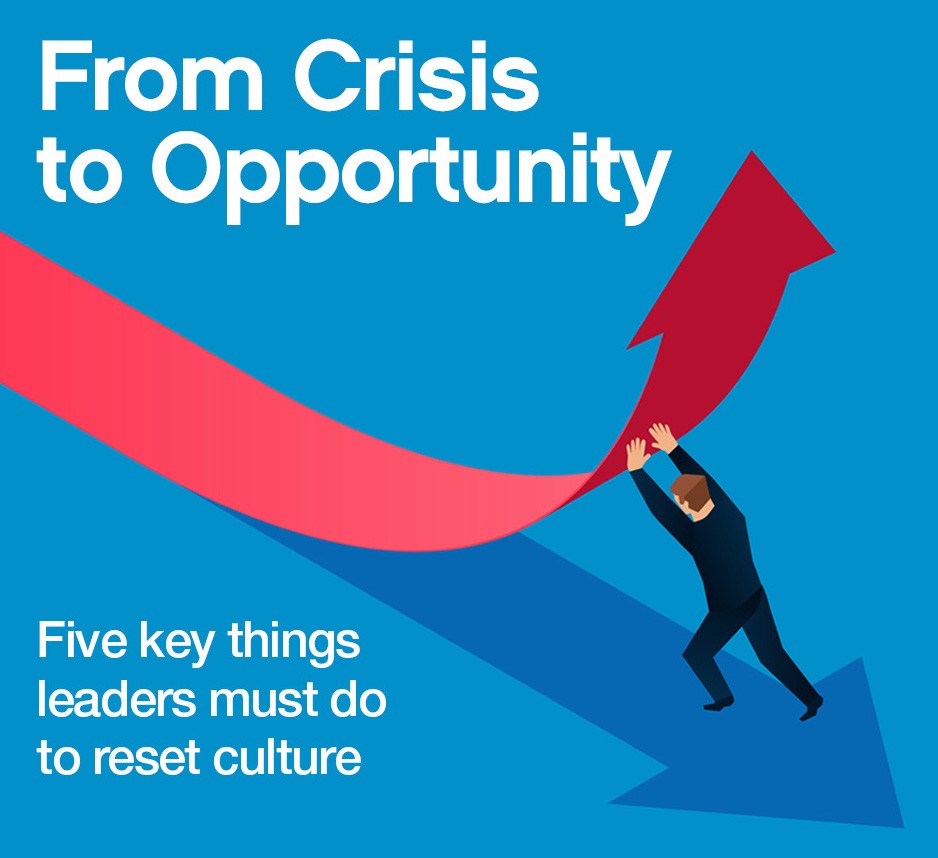 From Crisis to Opportunity: 5 things leaders must do to reset culture ...