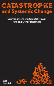 Catastrophe and Systemic Change Learning from the Grenfell Tower Fire and Other Disasters cover